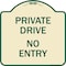 Signmission Designer Series-Private Drive No Entry Sign Tan & Green Heavy-Gauge Alum, 18" x 18", TG-1818-9932 A-DES-TG-1818-9932 - alternate 1